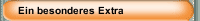 Ein besonderes Extra
